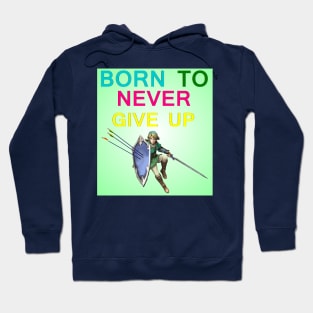 born to never give up Hoodie